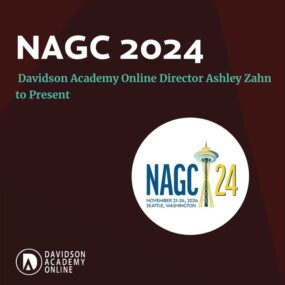 Our Director Ashley Zahn is representing Davidson Academy Online at the National Association for Gifted Children (NAGC) Annual Conference in Seattle! Ashley will be joining administrators from Johns Hopkins Center For Talented Youth (CTY), Northwestern University Center for Talent Development, Bridges Academy Online, and OnlineG3 for a panel discussion on online programs for advanced learners. Info on the panel: 

Online Programs for Advanced Learners: Program Administrator Perspectives
Friday November 22, 2024
1:15 PM – 2:15 PM

"To address the needs of advanced learners, unique approaches to their education must be considered when designing online courses and programs. Meet a panel of educators from online programs that were designed to promote the cognitive and affective growth of these students. Learn about salient program components that address best practices in both gifted education and online learning."